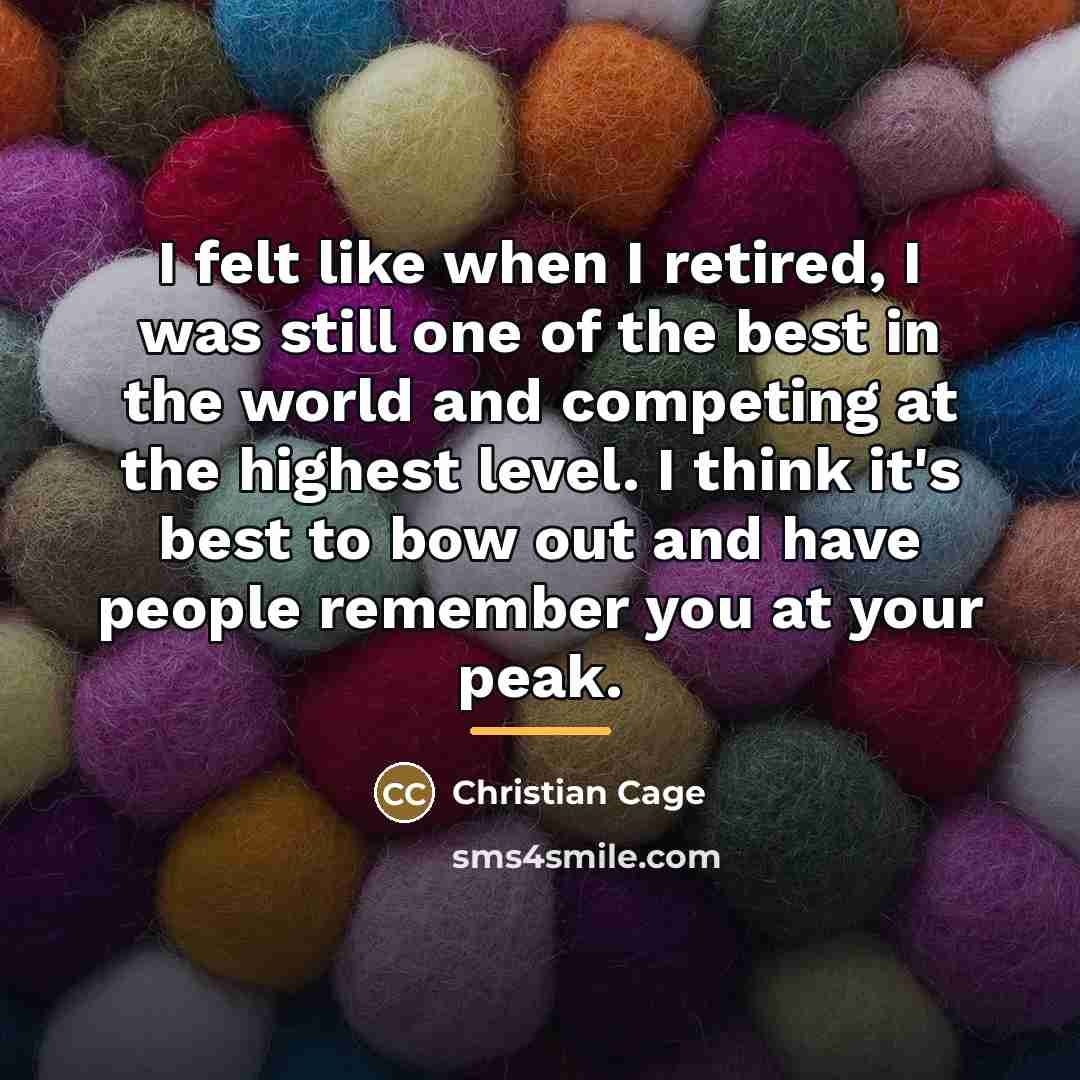 “I felt like when I retired, I was still one…” quote by Christian Cage
