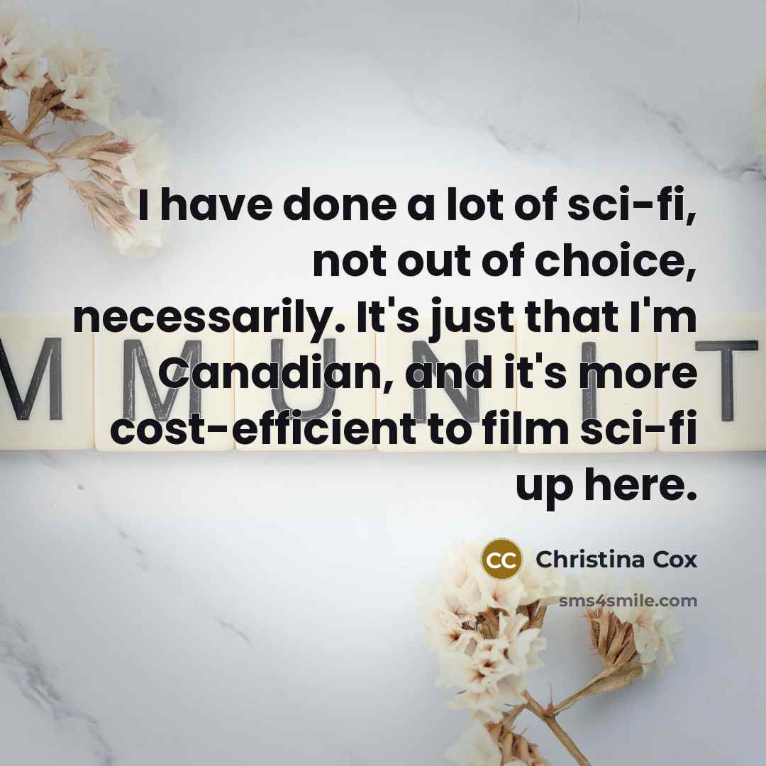 “I have done a lot of sci-fi, not out of…” quote by Christina Cox