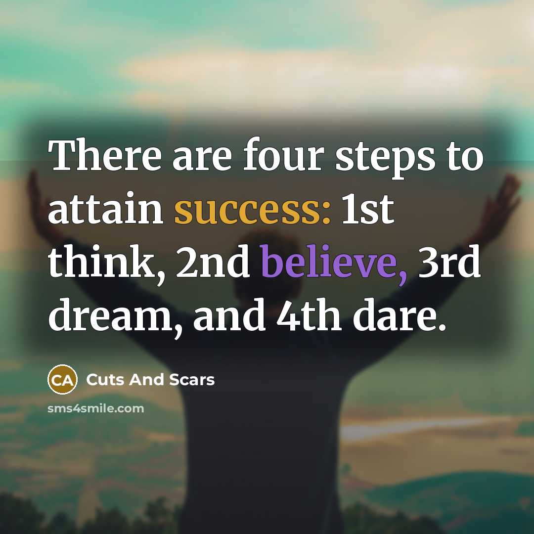 “There are four steps to attain success: 1st think, 2nd…” quote by Cuts And Scars