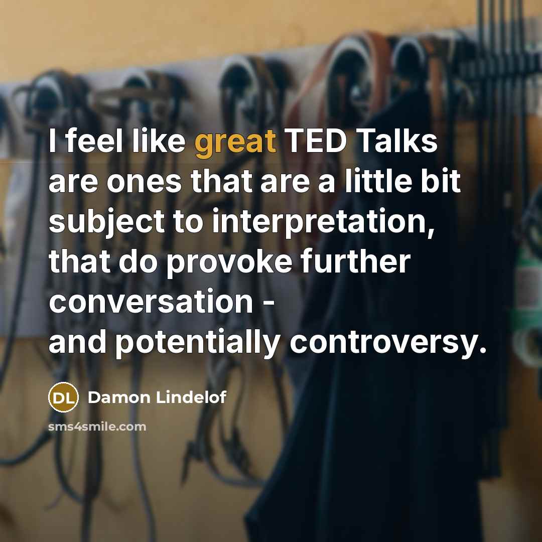 “I feel like great TED Talks are ones that are…” quote by Damon Lindelof