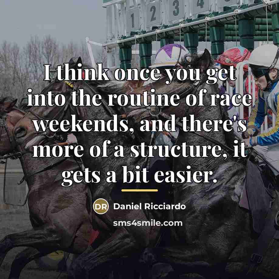 “I think once you get into the routine of race…” quote by Daniel Ricciardo