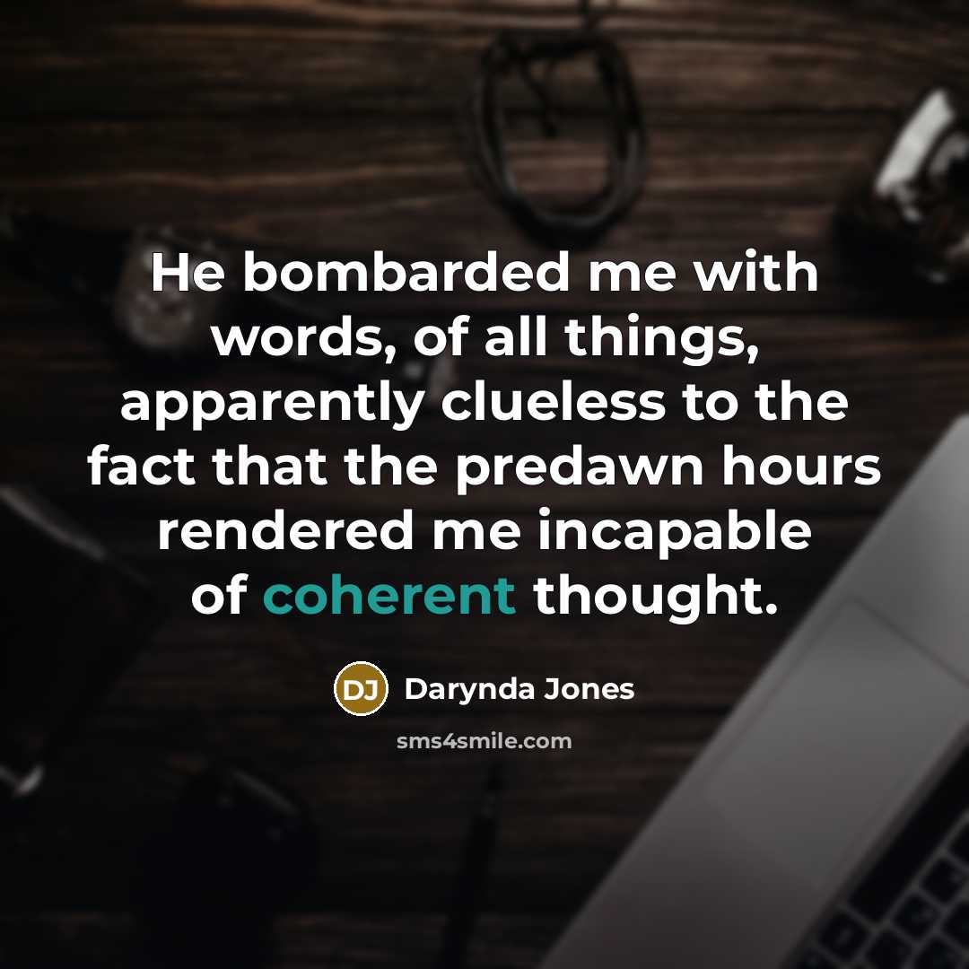 “He bombarded me with words, of all things, apparently clueless…” quote by Darynda Jones