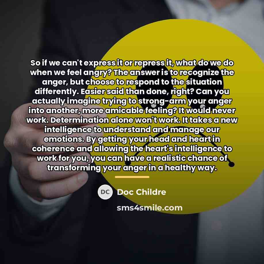 “So if we can't express it or repress it, what…” quote by Doc Childre