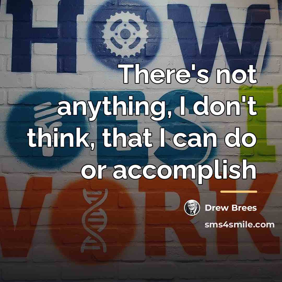 “There's not anything, I don't think, that I can do…” quote by Drew Brees
