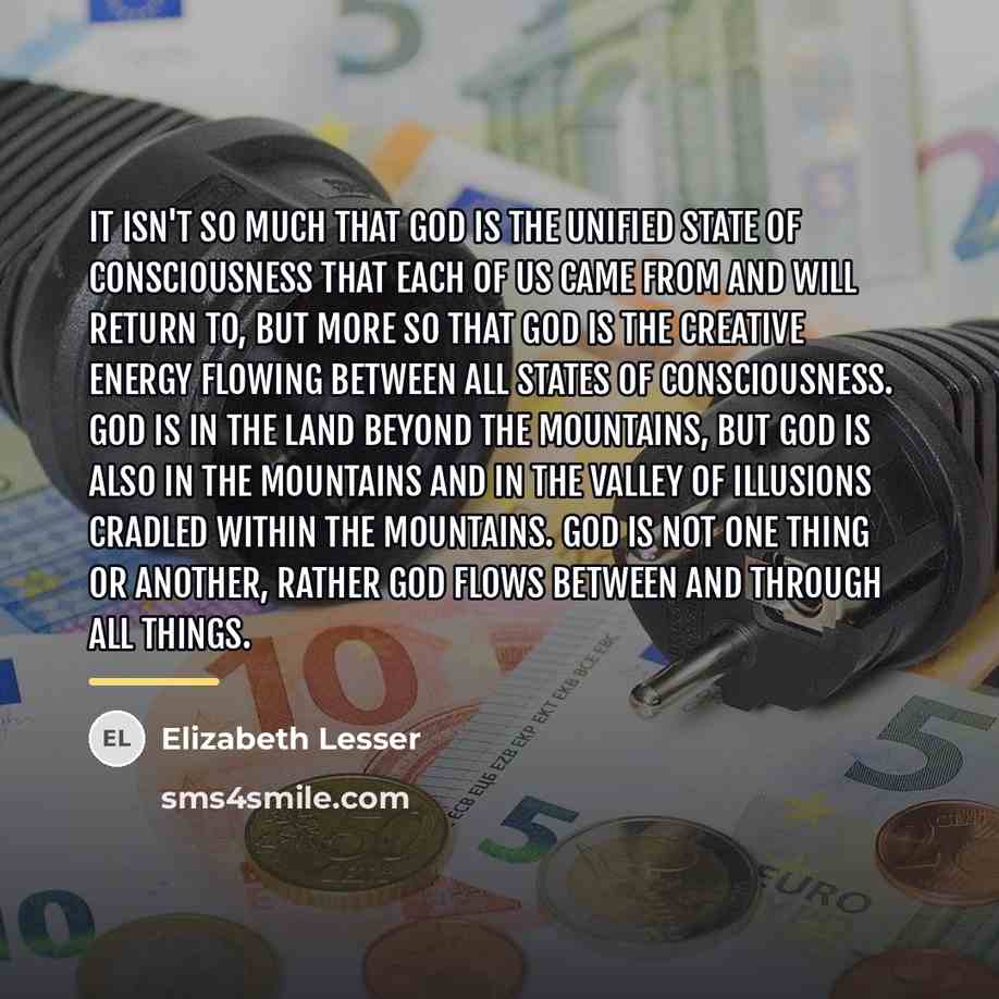 “It isn't so much that God is the unified state…” quote by Elizabeth Lesser