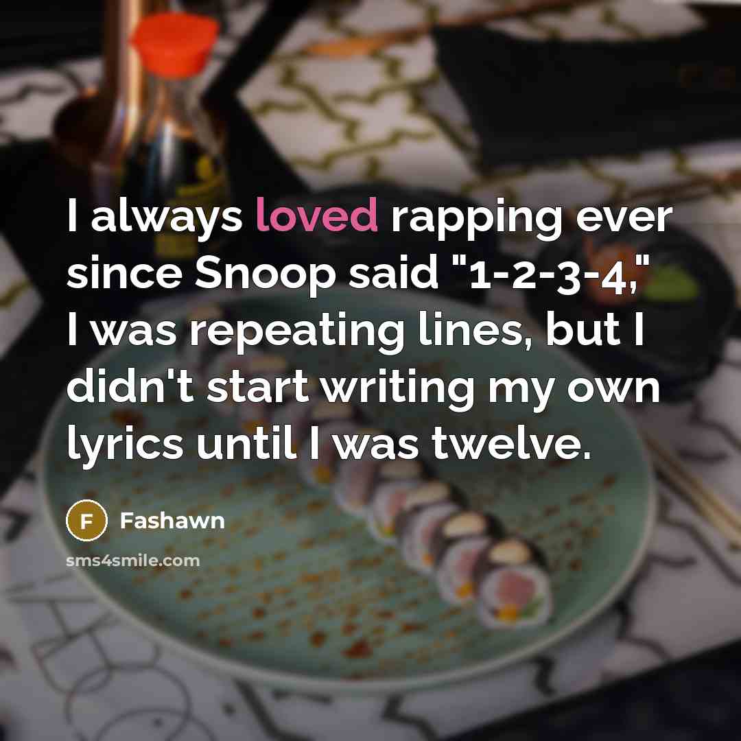 “I always loved rapping ever since Snoop said "1-2-3-4," I…” quote by Fashawn