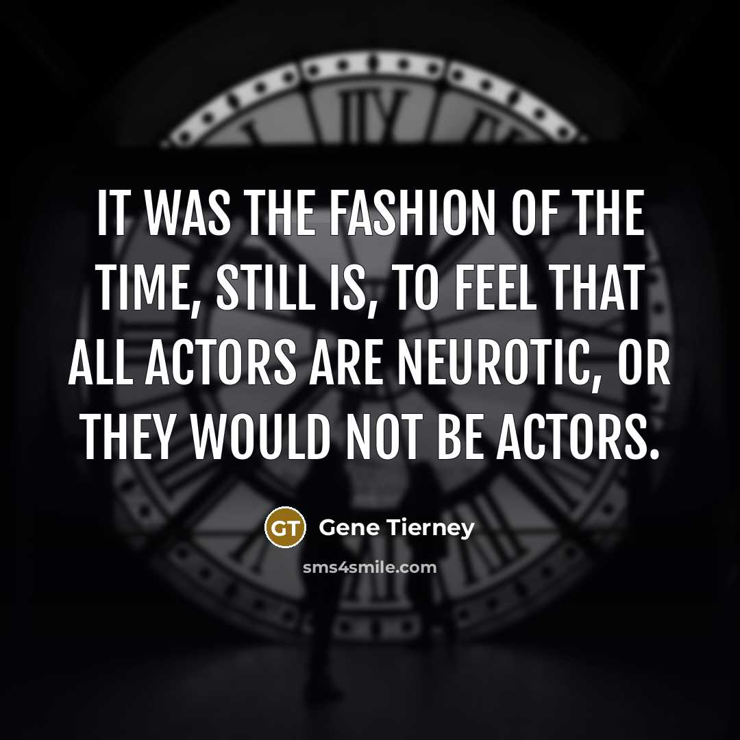 “It was the fashion of the time, still is, to…” quote by Gene Tierney