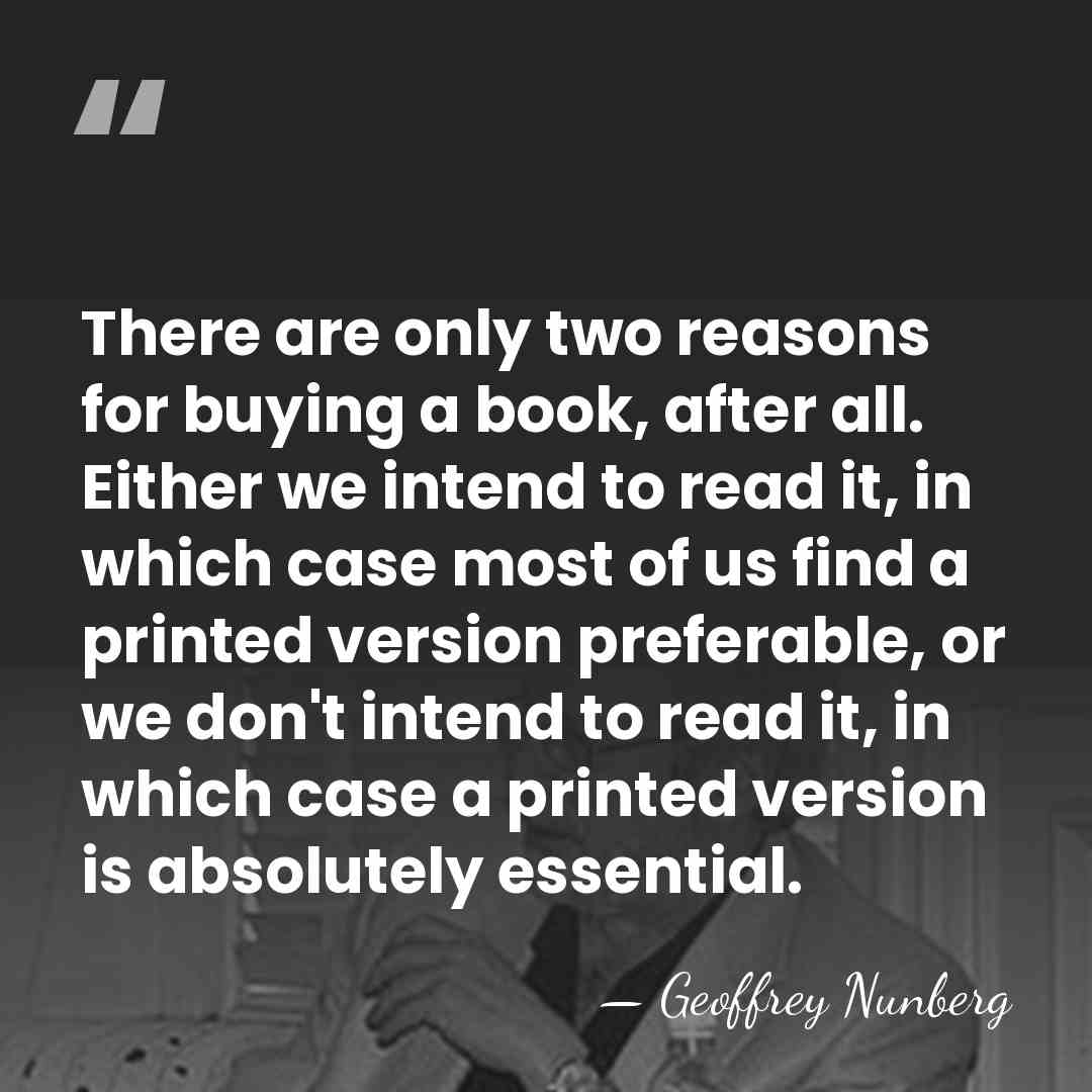 There are only two reasons for buying a book, after all. Either&hellip; - Geoffrey Nunberg