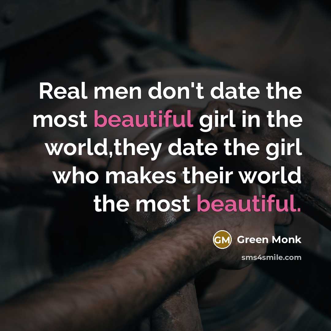“Real men don't date the most beautiful girl in the…” quote by Green Monk