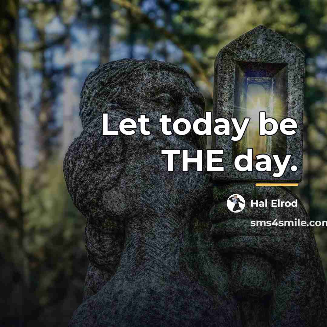 “Let today be THE day.…” quote by Hal Elrod
