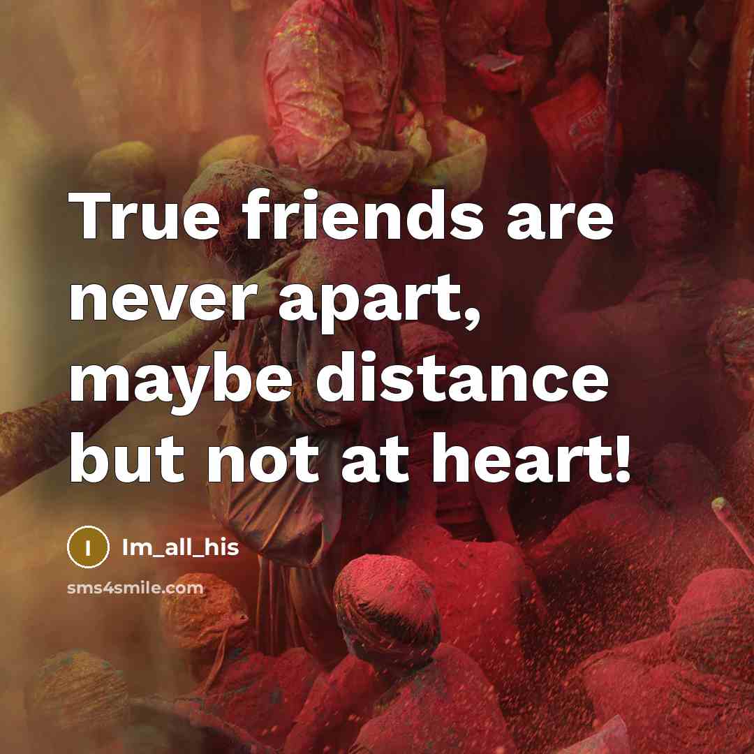 “True friends are never apart, maybe distance but not at…” quote by Im_all_his