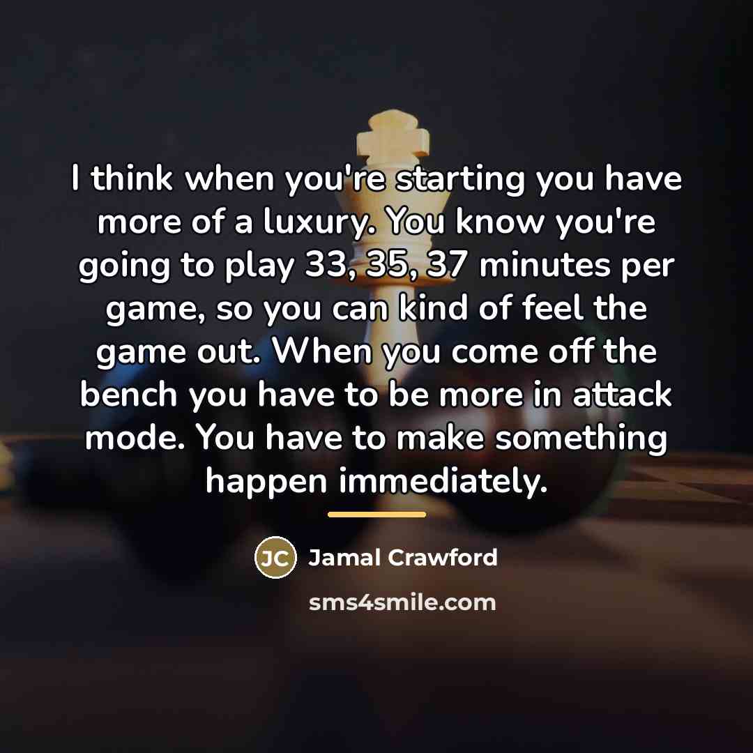 “I think when you're starting you have more of a…” quote by Jamal Crawford