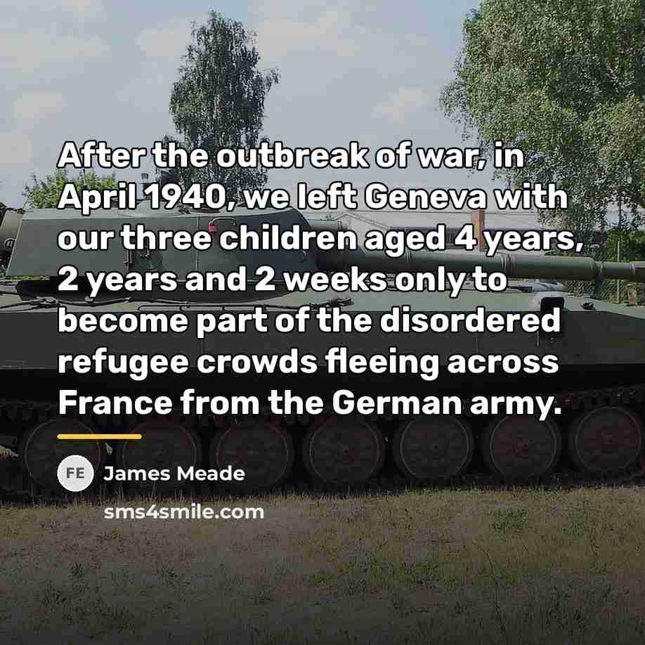 “After the outbreak of war, in April 1940, we left…” quote by James Meade