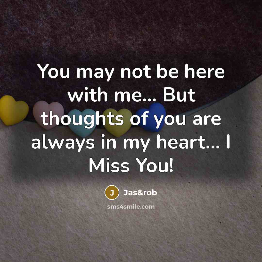 “You may not be here with me... But thoughts of…” quote by Jas&rob