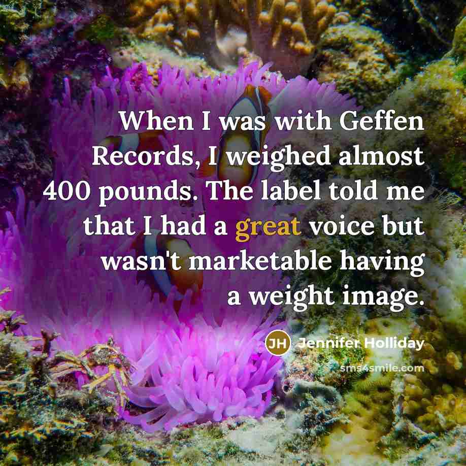 “When I was with Geffen Records, I weighed almost 400…” quote by Jennifer Holliday