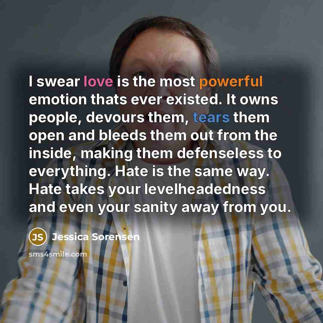 “I swear love is the most powerful emotion thats ever…” quote by Jessica Sorensen