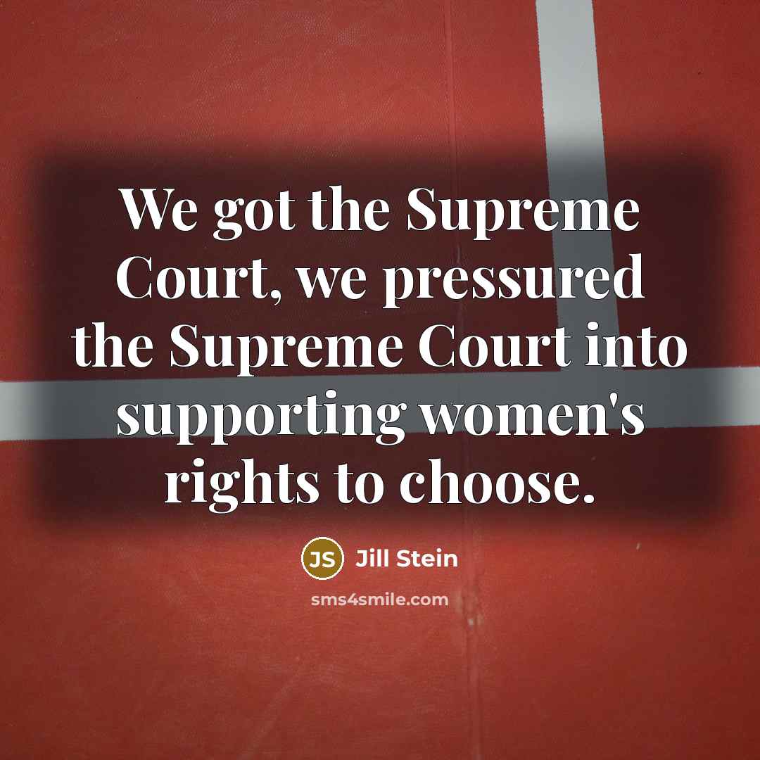 “We got the Supreme Court, we pressured the Supreme Court…” quote by Jill Stein