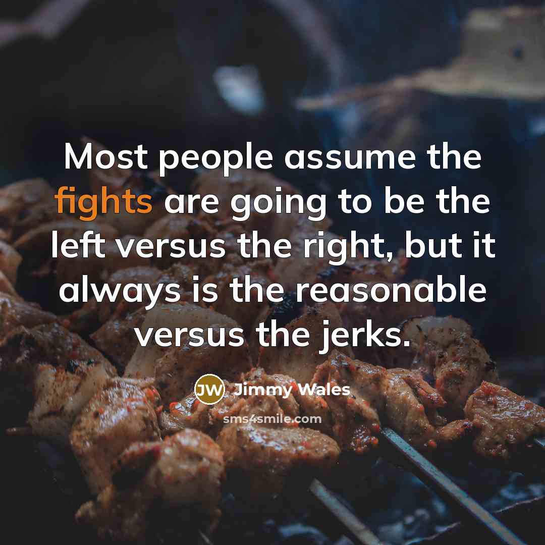 “Most people assume the fights are going to be the…” quote by Jimmy Wales