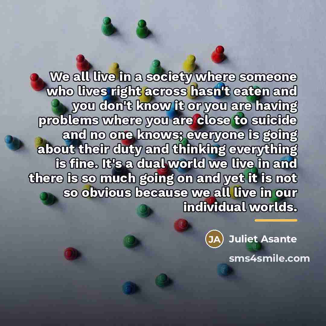 “We all live in a society where someone who lives…” quote by Juliet Asante