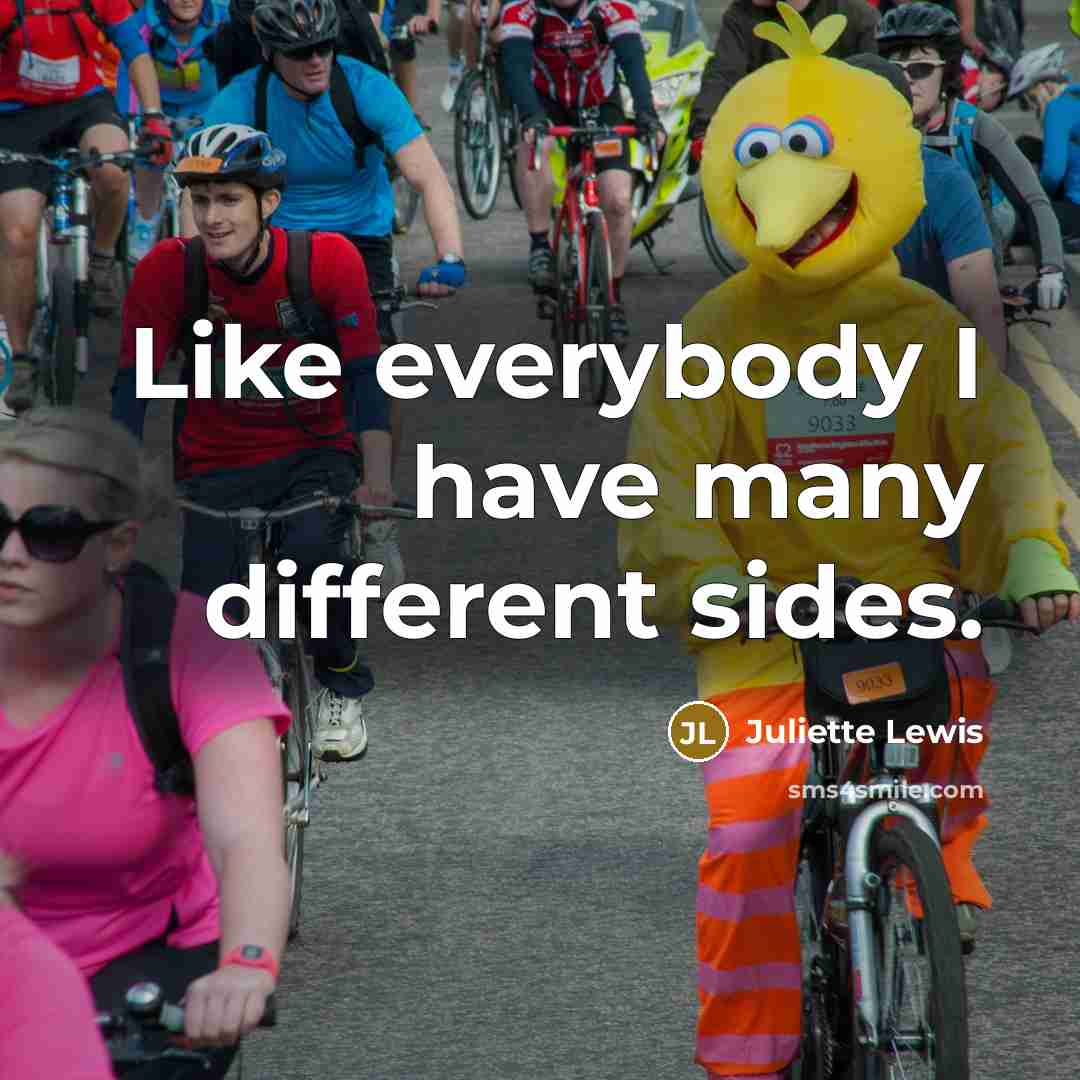 “Like everybody I have many different sides.…” quote by Juliette Lewis