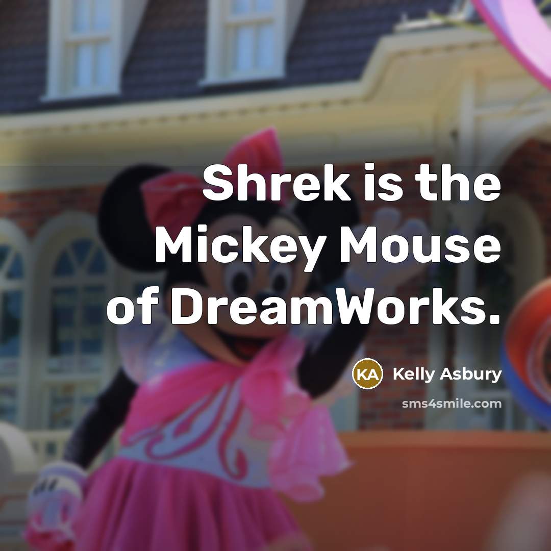 “Shrek is the Mickey Mouse of DreamWorks.…” quote by Kelly Asbury
