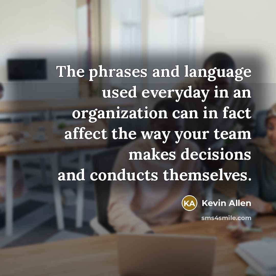 “The phrases and language used everyday in an organization can…” quote by Kevin Allen