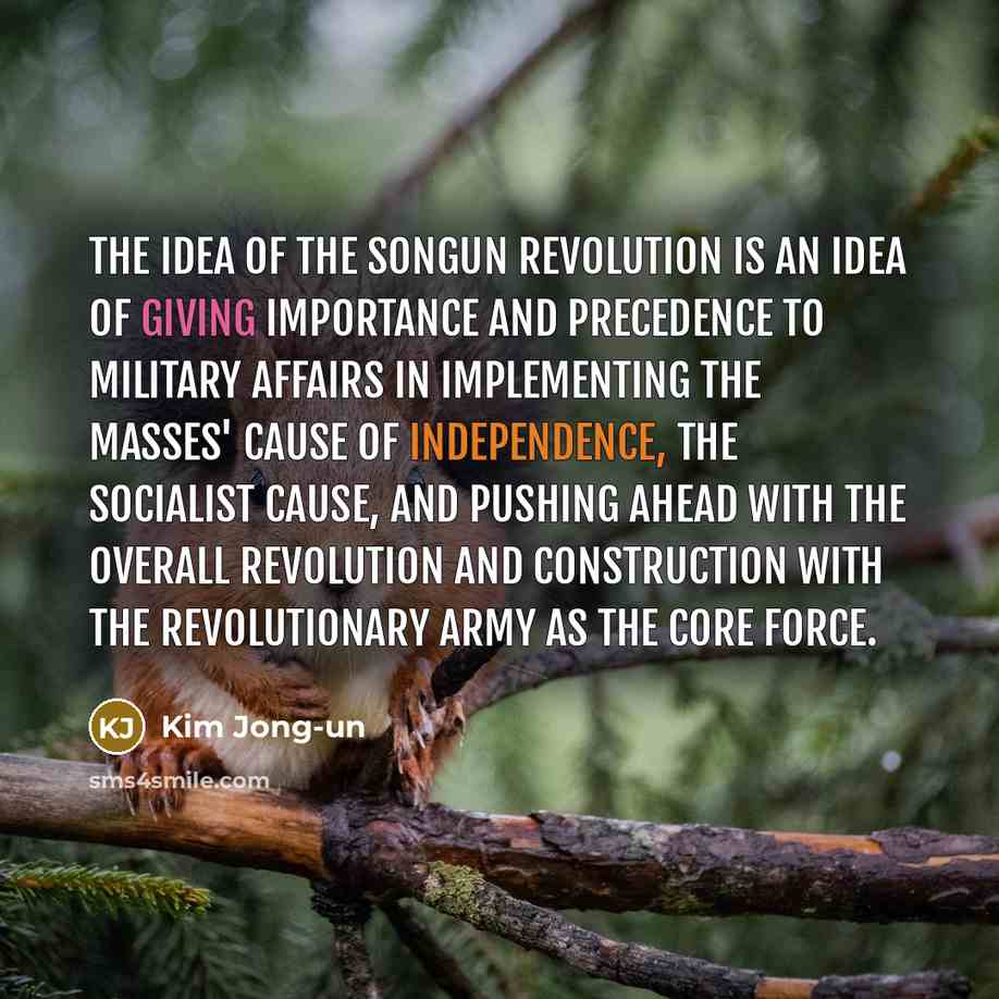 “The idea of the Songun revolution is an idea of…” quote by Kim Jong-un