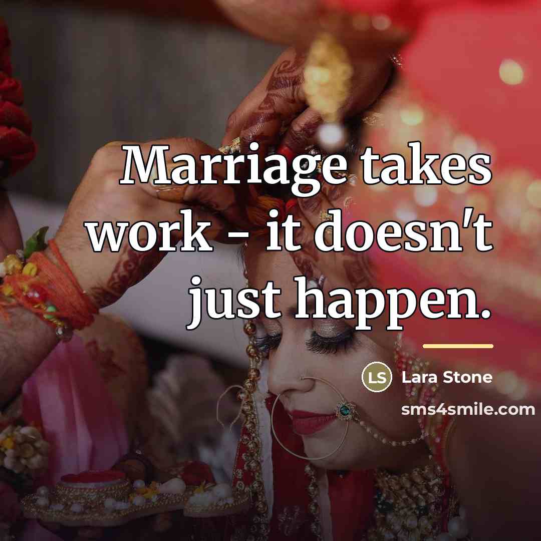 “Marriage takes work - it doesn't just happen.…” quote by Lara Stone