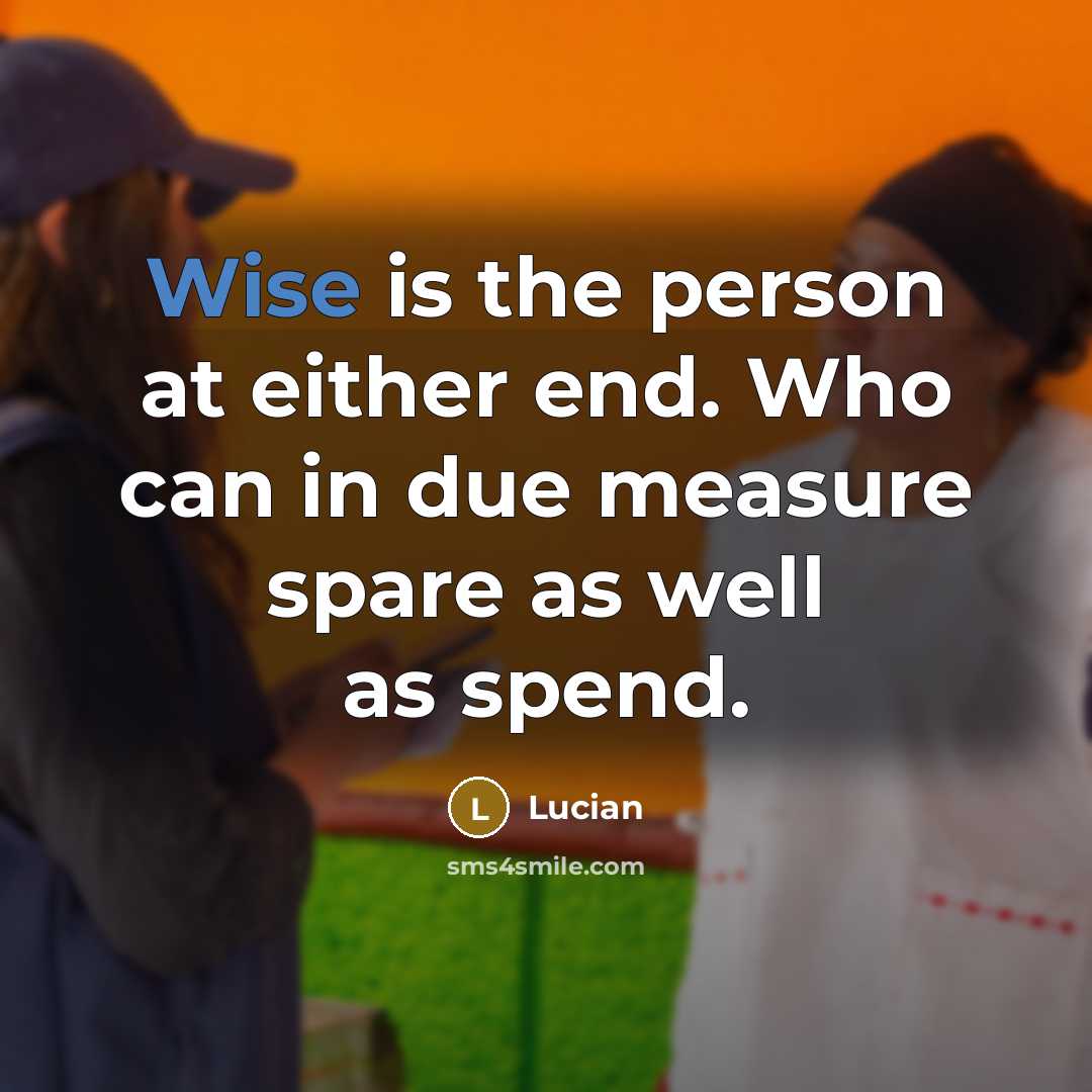 “Wise is the person at either end. Who can in…” quote by Lucian