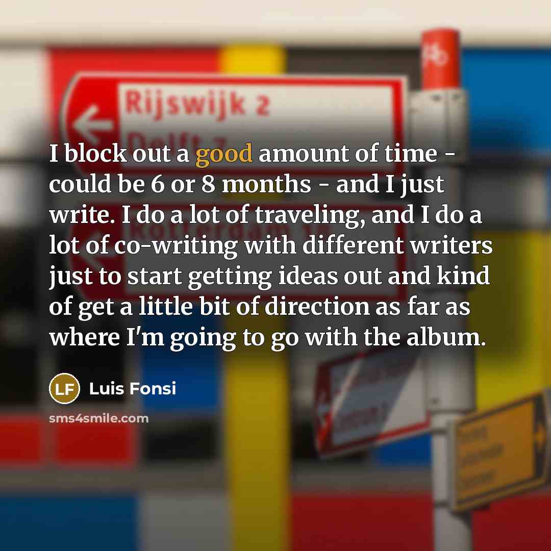 “I block out a good amount of time - could…” quote by Luis Fonsi