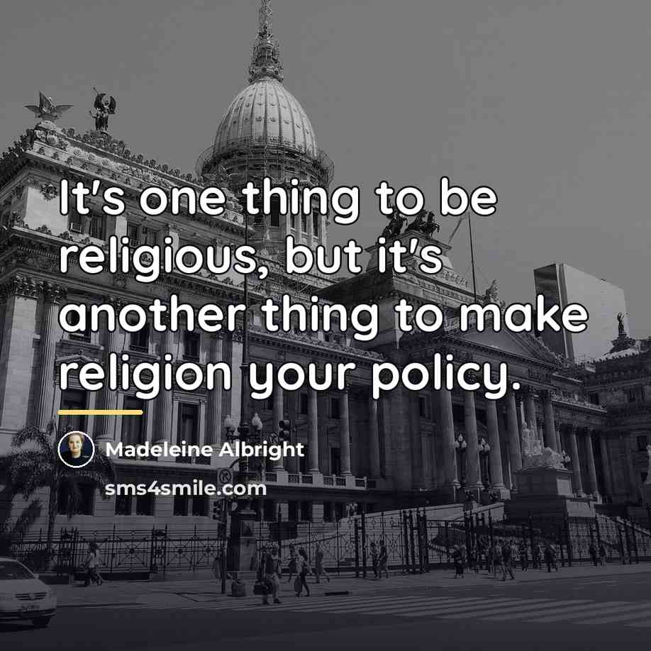 “It's one thing to be religious, but it's another thing…” quote by Madeleine Albright