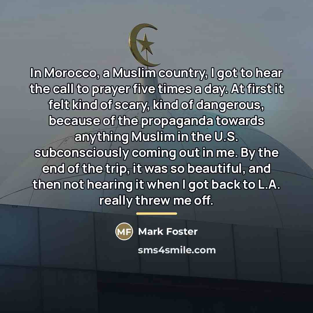 “In Morocco, a Muslim country, I got to hear the…” quote by Mark Foster
