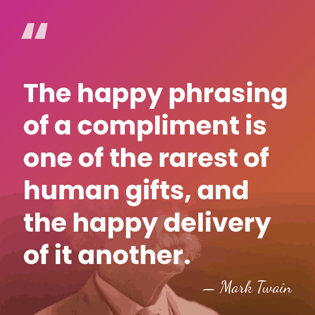 The happy phrasing of a compliment is one of the rarest of&hellip; - Mark Twain