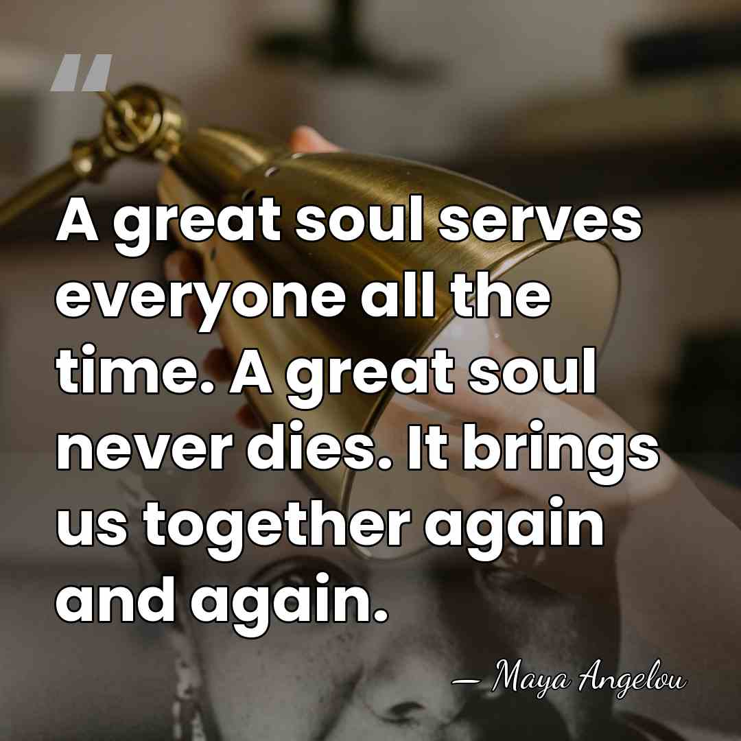 A great soul serves everyone all the time. A great soul never&hellip; - Maya Angelou