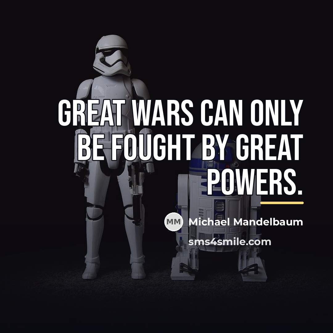 “Great wars can only be fought by great powers.…” quote by Michael Mandelbaum