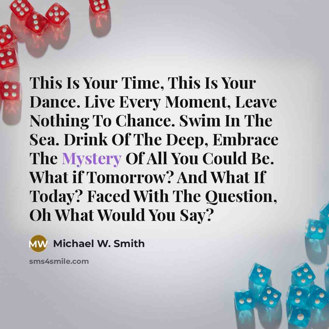 “This Is Your Time, This Is Your Dance. Live Every…” quote by Michael W. Smith