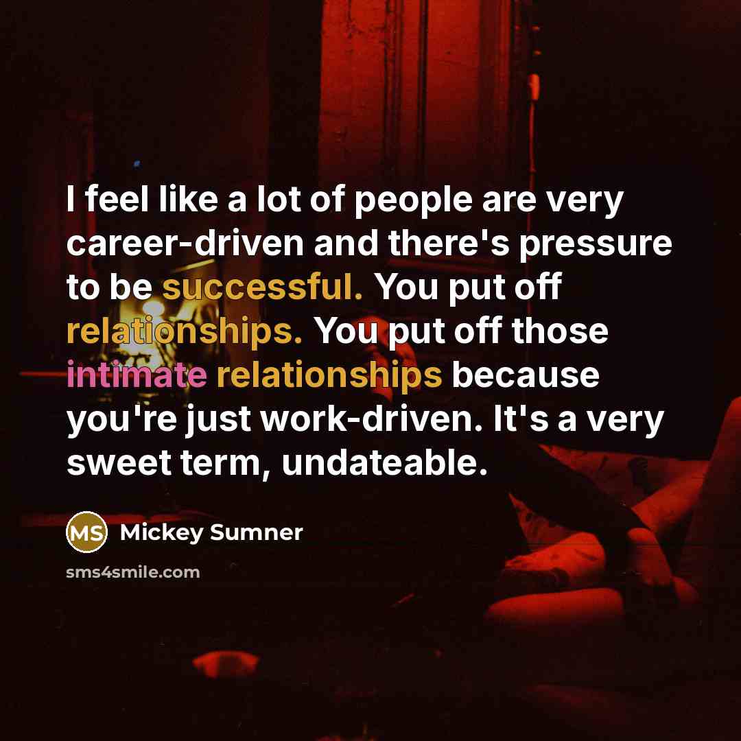 “I feel like a lot of people are very career-driven…” quote by Mickey Sumner