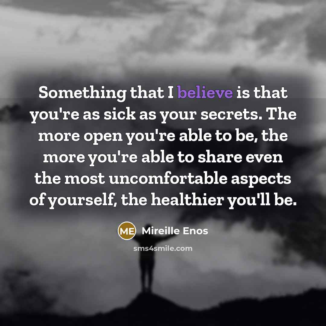 “Something that I believe is that you're as sick as…” quote by Mireille Enos