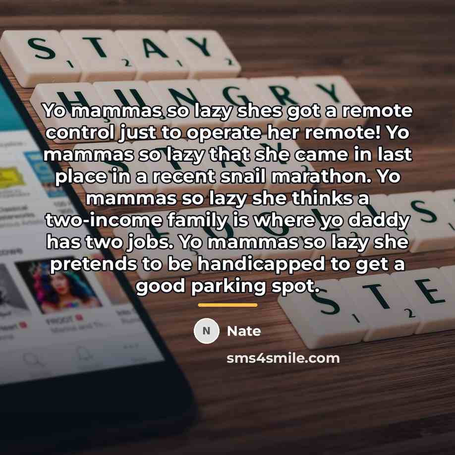 “Yo mammas so lazy shes got a remote control just…” quote by Nate