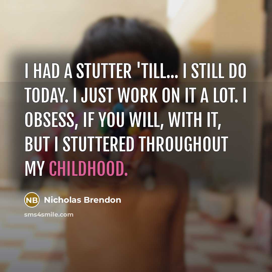 “I had a stutter 'till... I still do today. I…” quote by Nicholas Brendon