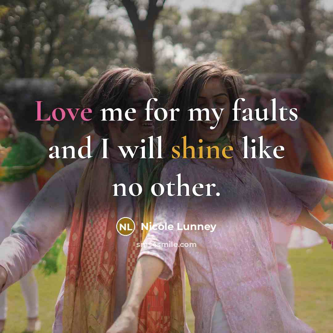 “Love me for my faults and I will shine like…” quote by Nicole Lunney