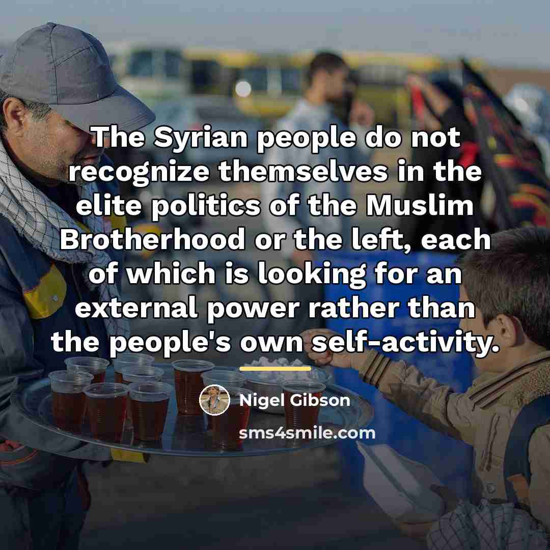 “The Syrian people do not recognize themselves in the elite…” quote by Nigel Gibson