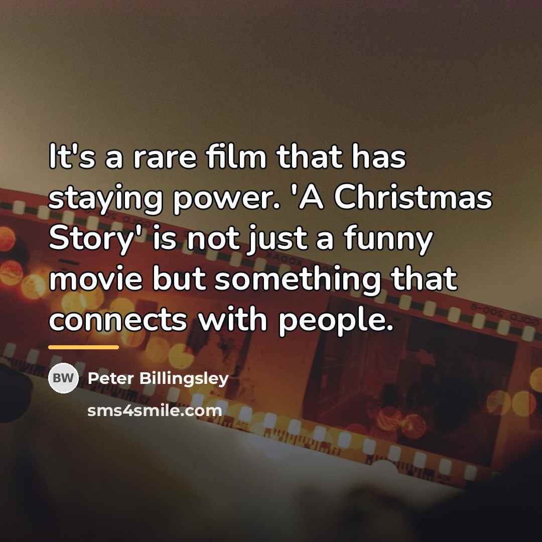 “It's a rare film that has staying power. 'A Christmas…” quote by Peter Billingsley