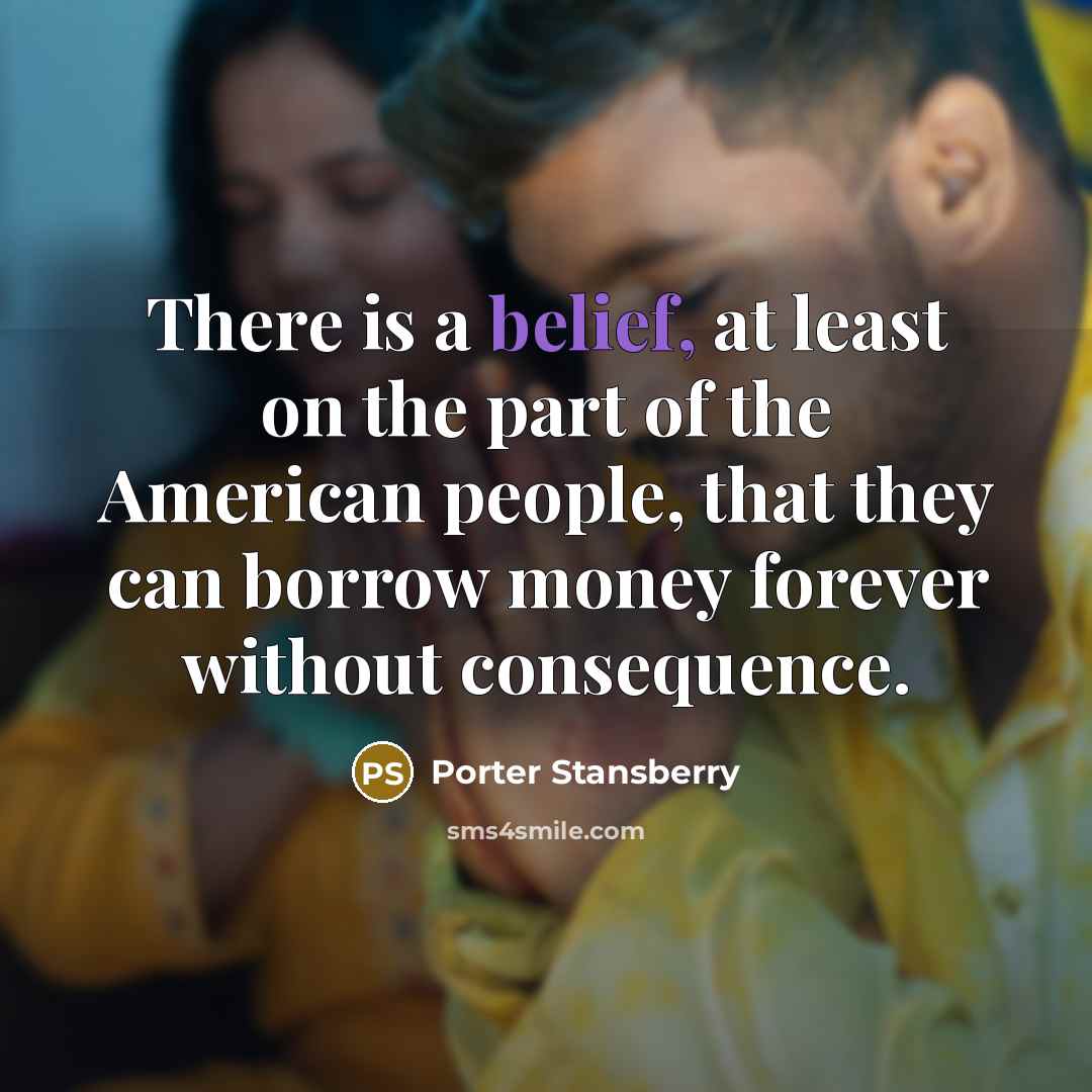 “There is a belief, at least on the part of…” quote by Porter Stansberry