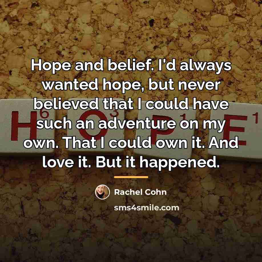 “Hope and belief. I'd always wanted hope, but never believed…” quote by Rachel Cohn