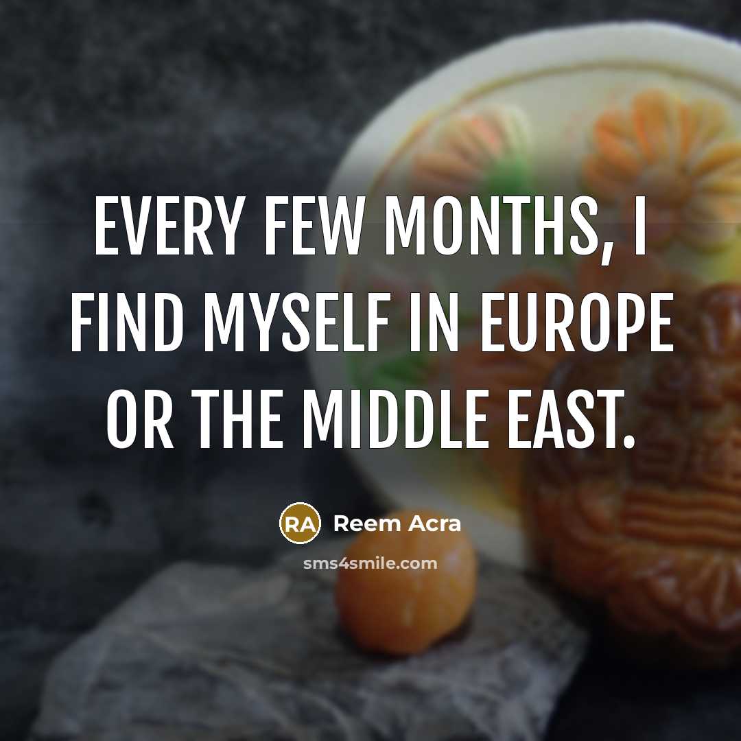 “Every few months, I find myself in Europe or the…” quote by Reem Acra