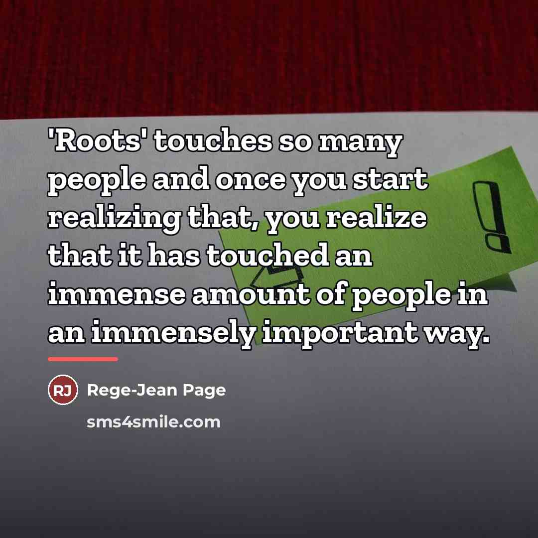 “'Roots' touches so many people and once you start realizing…” quote by Rege-Jean Page