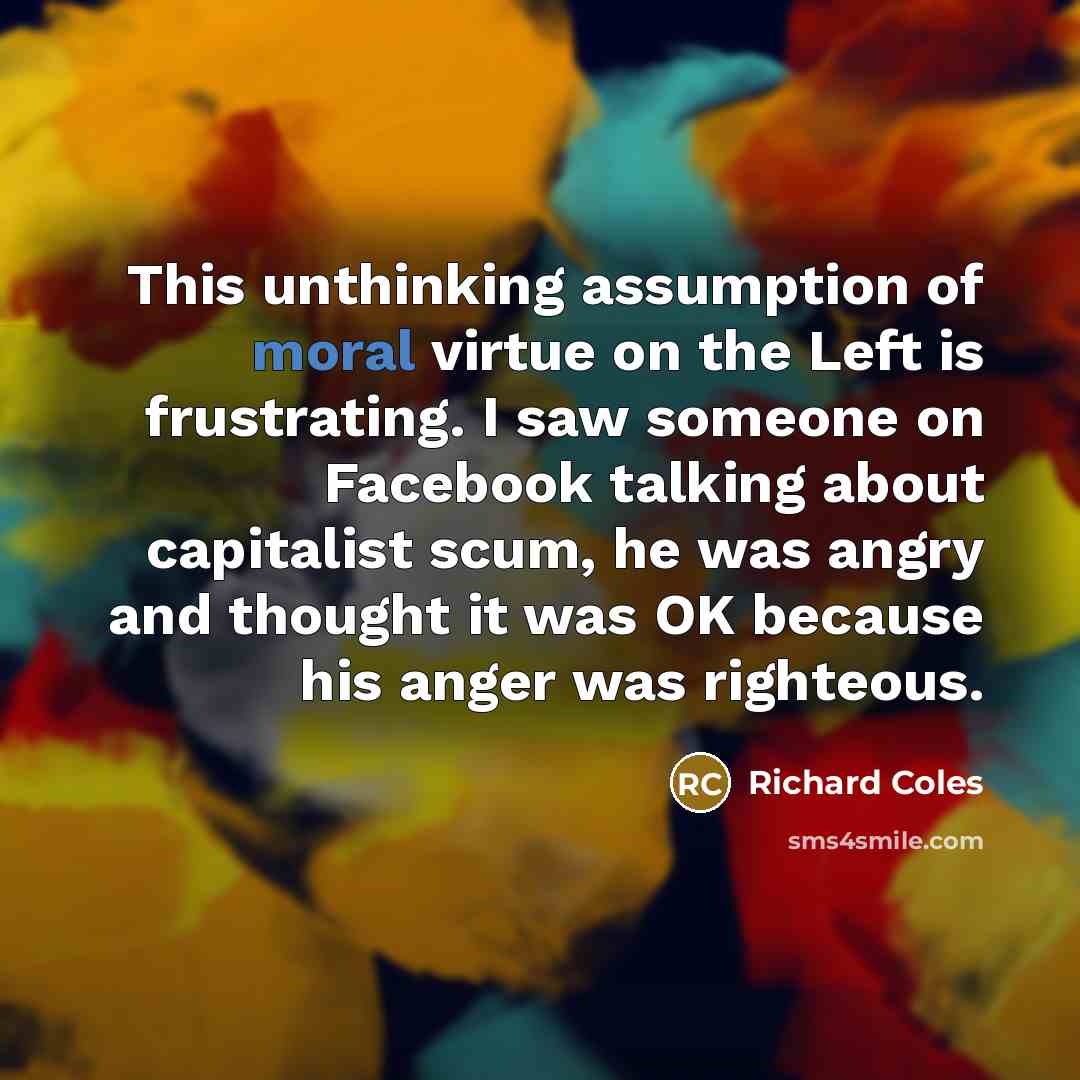 “This unthinking assumption of moral virtue on the Left is…” quote by Richard Coles