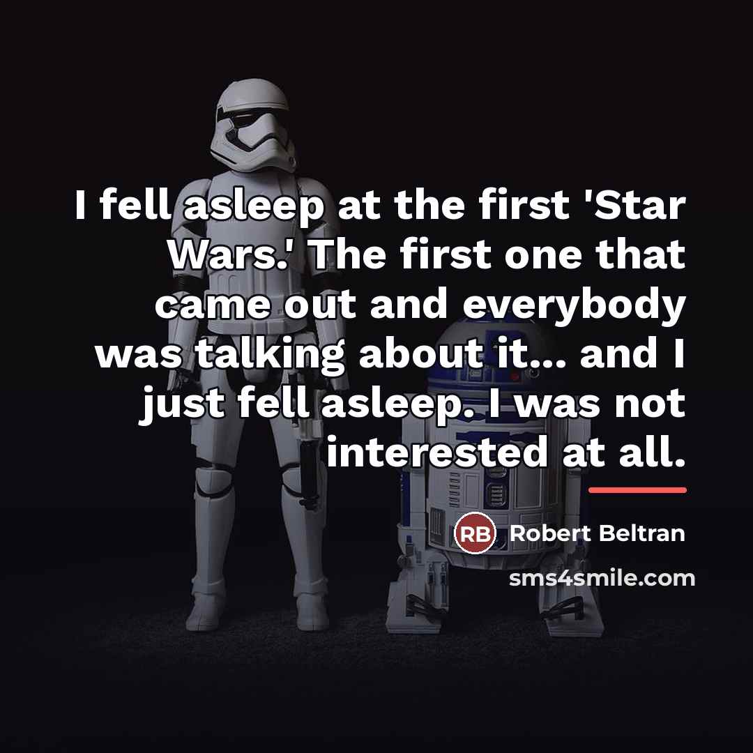 “I fell asleep at the first 'Star Wars.' The first…” quote by Robert Beltran