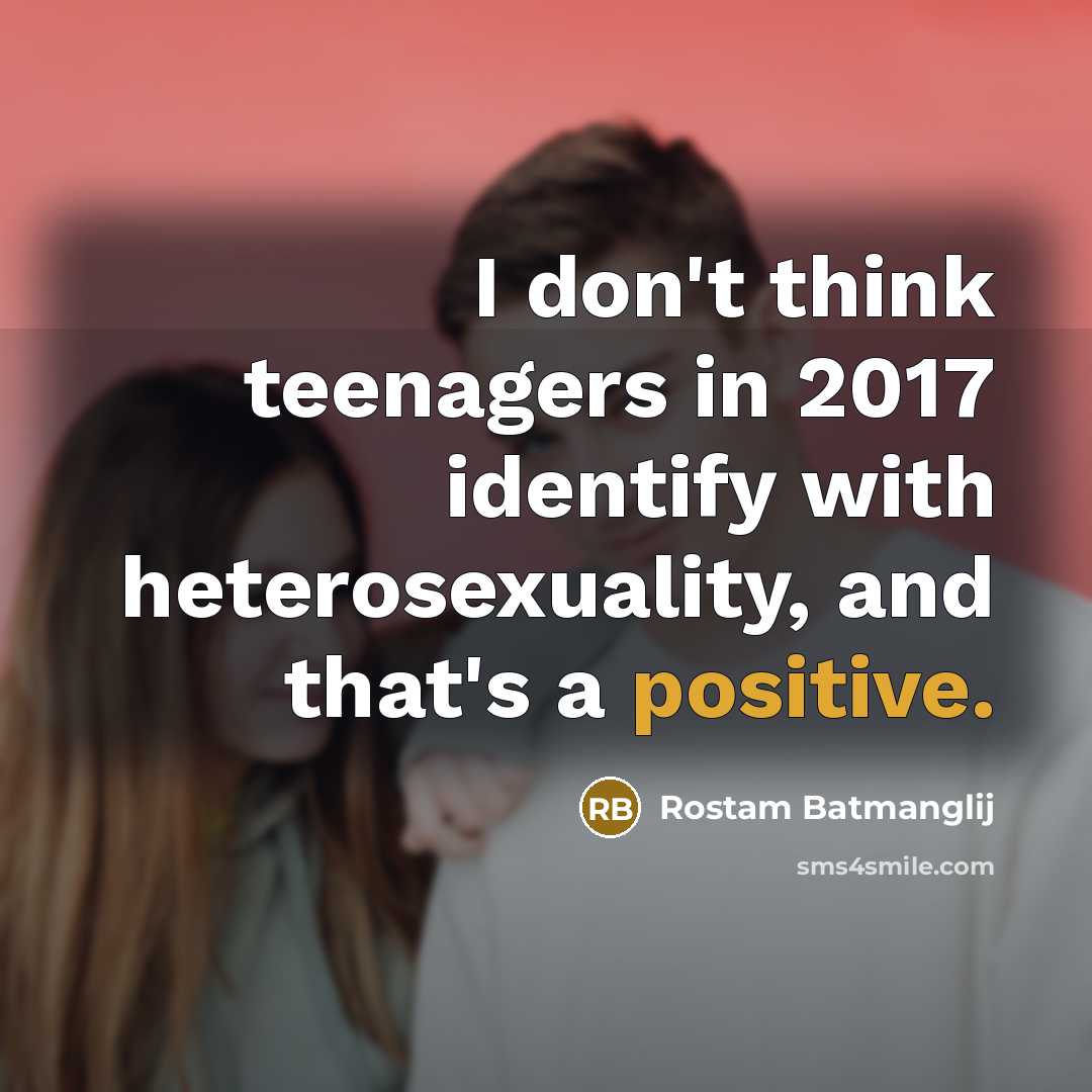“I don't think teenagers in 2017 identify with heterosexuality, and…” quote by Rostam Batmanglij